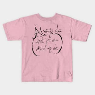 always do what you are afraid to do Kids T-Shirt